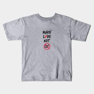 Make love not co2 quote Kids T-Shirt